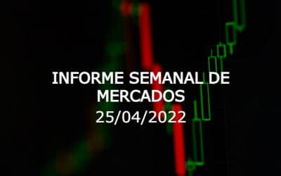 Informe semanal de mercados (25/04/2022)