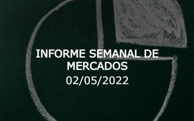 Informe semanal de mercados (02-05-2022)